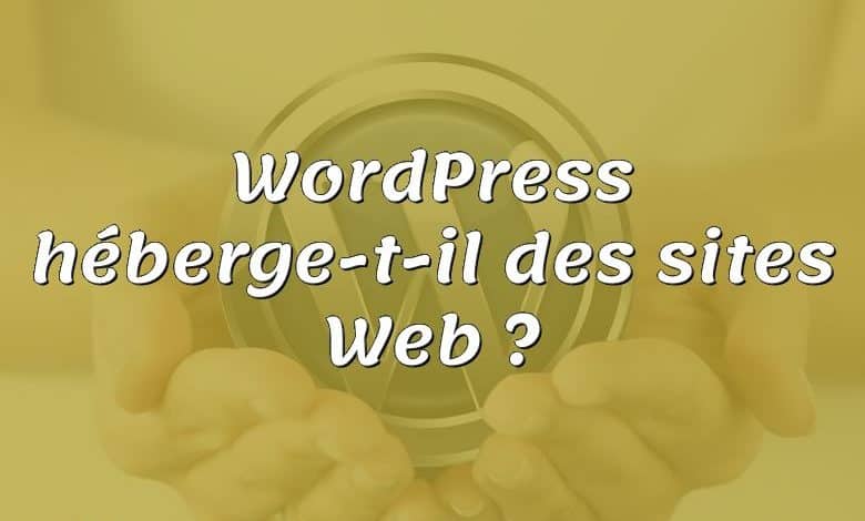 WordPress héberge-t-il des sites Web ?